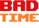 Bad time simulator Game Online